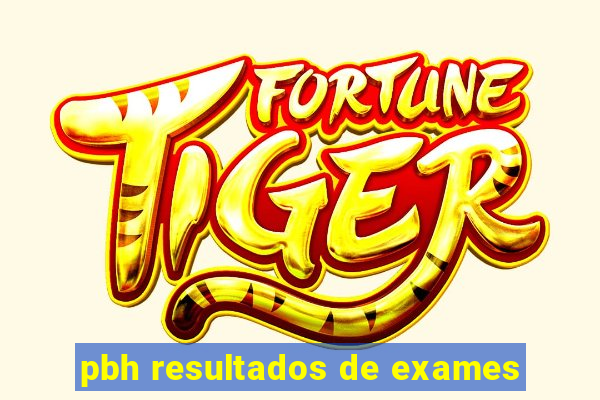 pbh resultados de exames